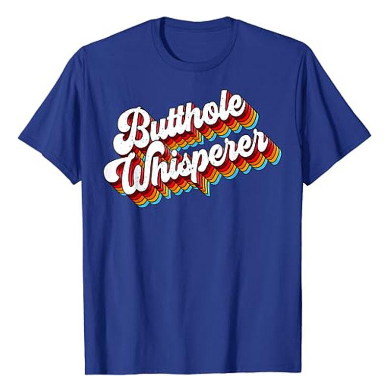 Butthole Whisperer Sarcastic Jokes Retro T-Shirt Letters Print Sayings Graphic Tee Tops Halloween Christmas Holiday Costume Gift