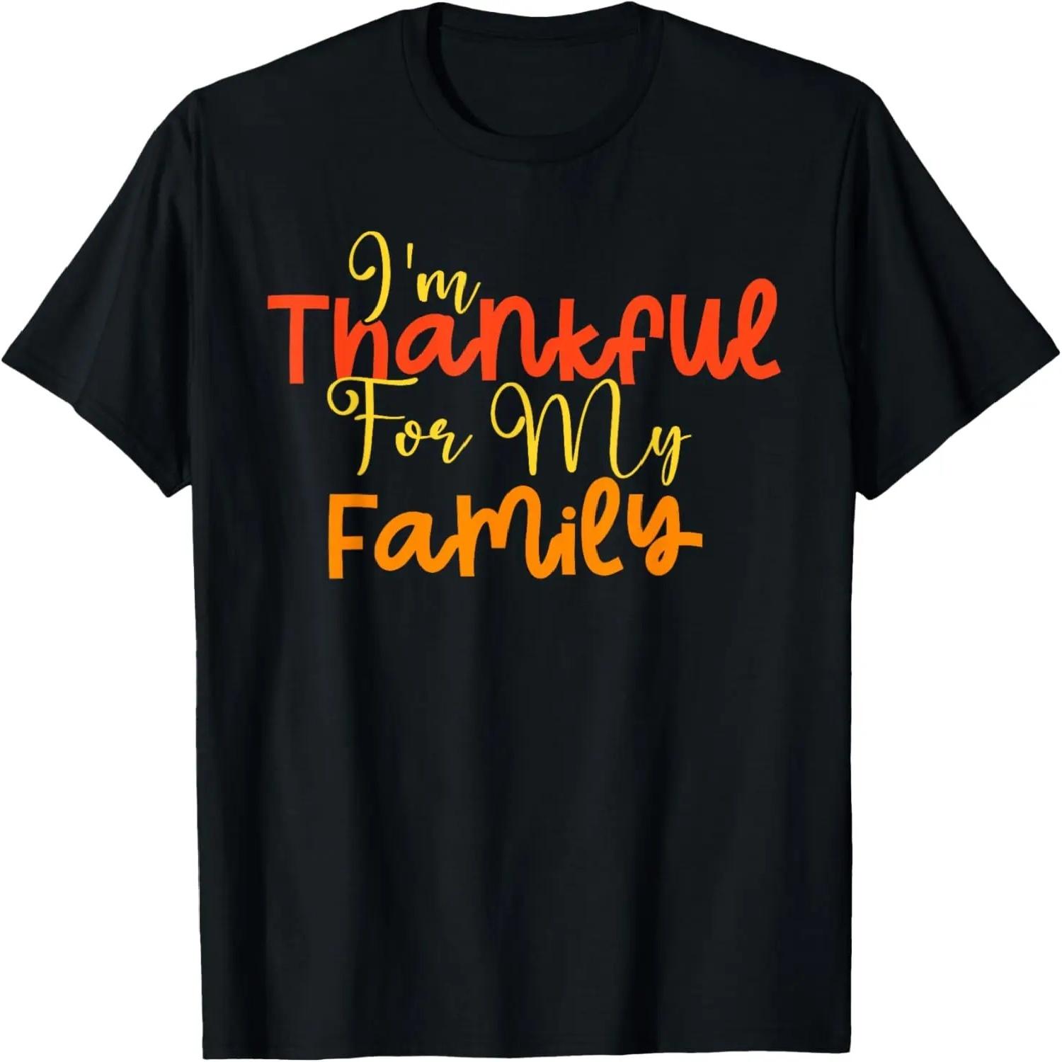 I m Thankful for My Family Happy Thanksgiving T-Shirt S