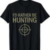 I'd Rather Be Hunting Target Buck Hunting T-Shirt