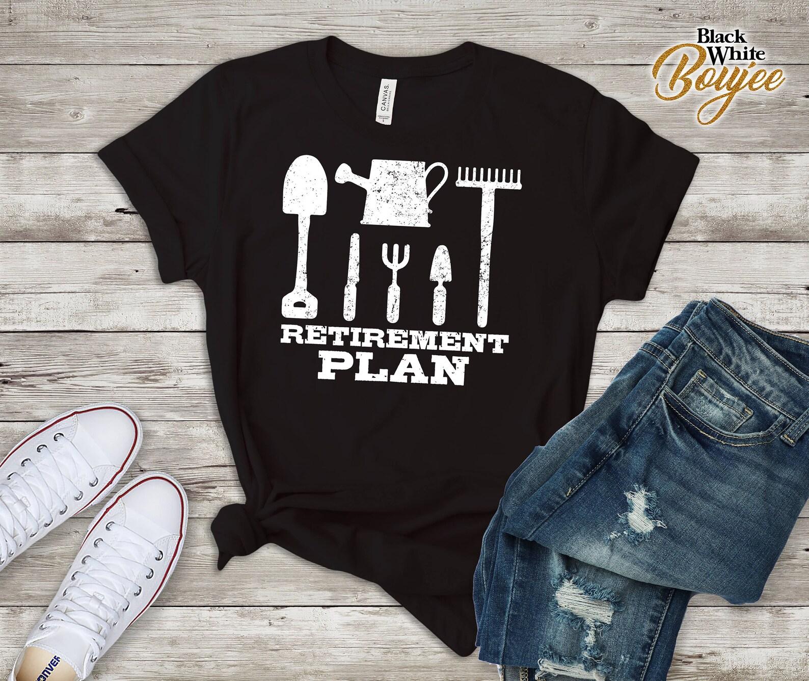 Funny Retirement Gifts Sayings Retired Plan Gardening Lover T-Shirt XL