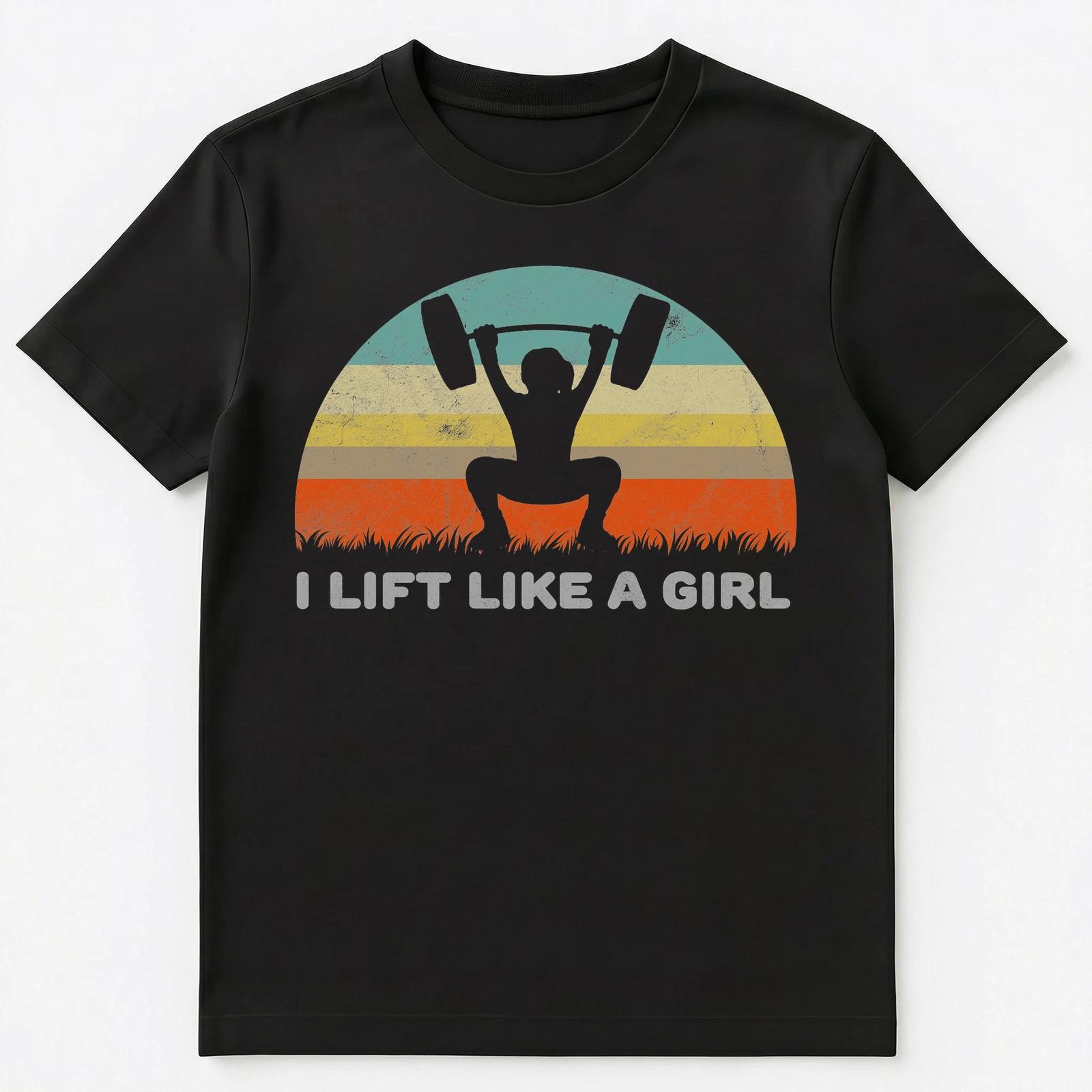 Funny I Lift Like A Girl Unisex T-Shirt M