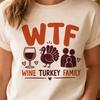 Funny Thanksgiving Shirt, WTF Wine Turkey Family Tee, Turkey Day Shirt, Retro Fall Thanksgiving Tee, Wine Lover Gift, Womens Fall Gift