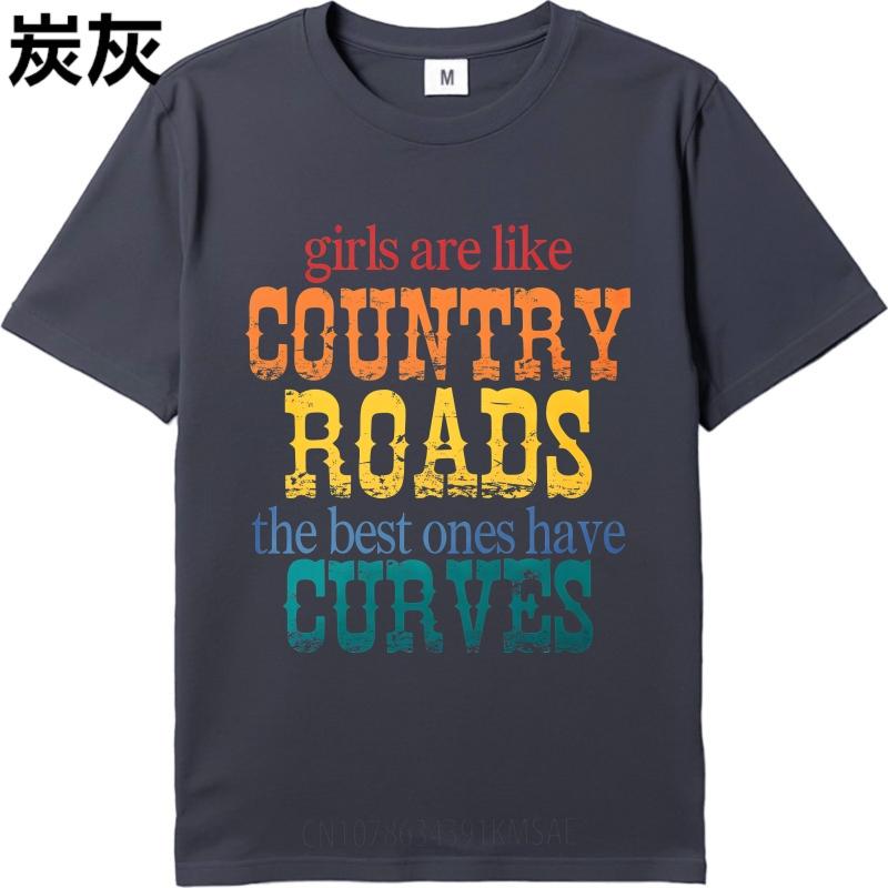 Streetwear Summer Teenagers tshirt Girls Are Like Country Roads The Best Ones Have Curves Short Sleeve Relaxed Fit Oneck Tops