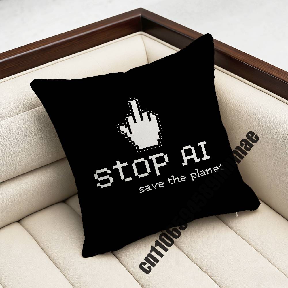 

FOR STOP AI Against AI Support Human Art Throw Pillow Case Sham 45x45cm 40x40cm Square Car Pillowcase Pad Cushion Cover 30x30cm