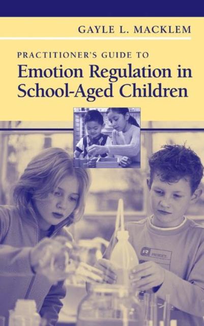 The Practitioner's Guide To Emotion Regulation In School-Aged Children Book