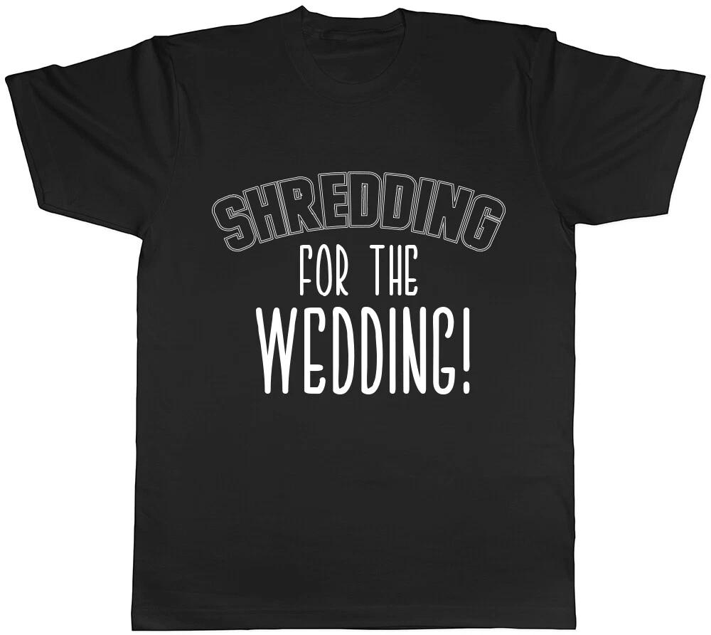 Shredding the Wedding Ladies Womens Mens Unisex T-Shirt XXXXL