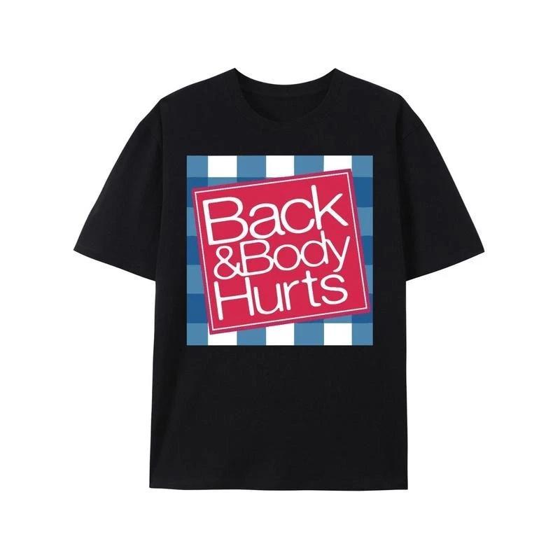 Funny Back And Body Hurts Unisex T-Shirt Graphic Tee S