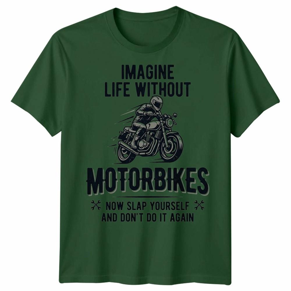 Imagine Life Unisex T Shirt Without Motorbikes Biker Motorcycle Graphic Tee