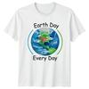 Earth Day Every Day T-Shirt Sustainability Environmental Gift For Him And Her