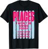 Places I Won't Be Going Today Funny Sarcastic Humor Quote T-Shirt