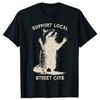 Funny Street Cat Vintage Support Local Street Cats Raccoon Tshirts Men Fashion Casual Tshirt Loose Oversized Streetwear T Shirt