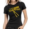 Late Night Shopping Stud Cutter Fun Fun Comedy Lady Womens Girlie T-Shirt