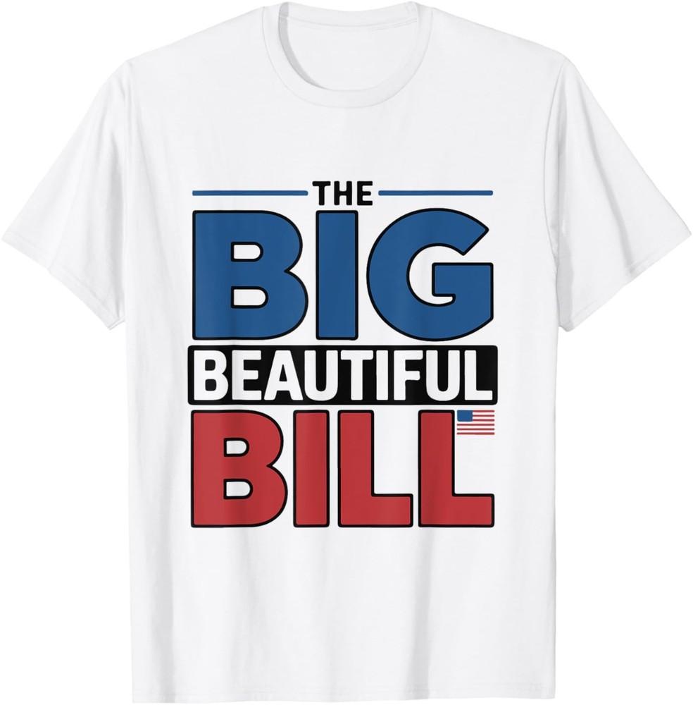 The Big Beautiful Bill Funny American T-Shirt Unisex T-Shirt L