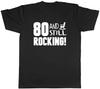 80 and Still Rocking Funny Birthday Mens Unisex T-Shirt Tee