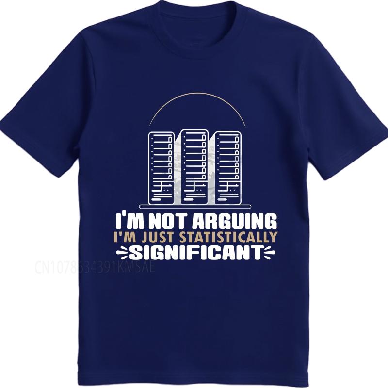 

Cotton summer Men tshirt Im Not Arguing Im Just Statistically Significant Short Sleeve New Arrived Crew Neck tees 4XL