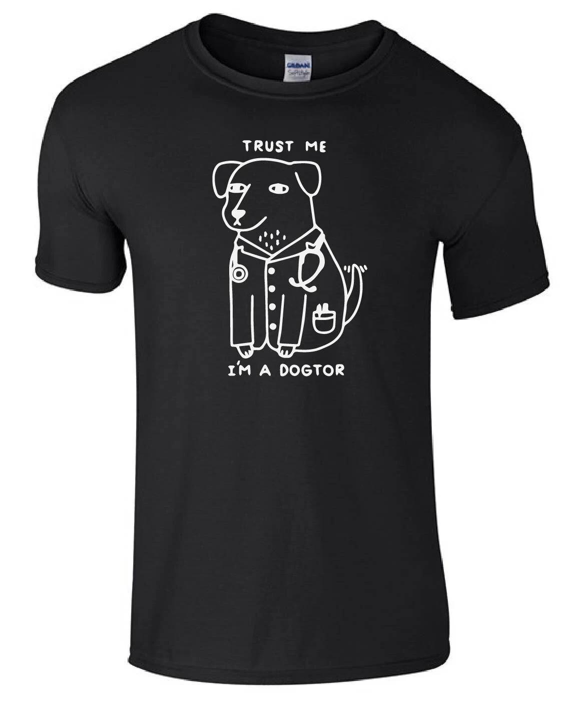 Trust Me I m a Dogtor Funny Gift Vet Doc unisex kids/adults Top T-shirt 4XL