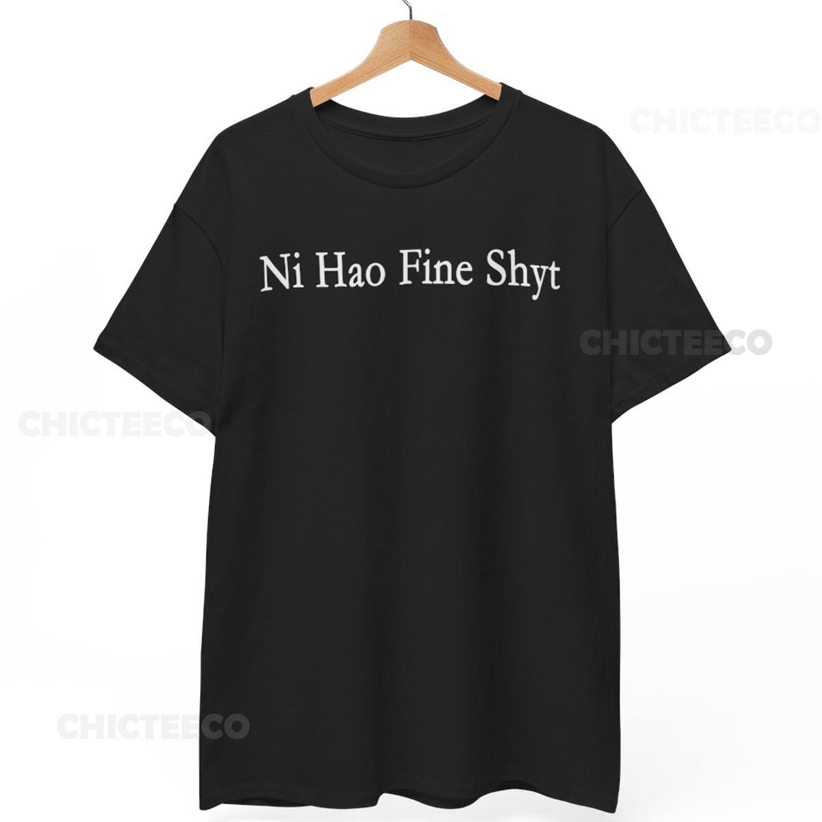 26 Ni Hao Fine Shyt Meme Slogan T-Shirt Jukuhara Internet Culture Unisex Tee Unisex T-Shirt XXXL
