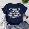 Funny Me Level Of Sarcasm Is Based On Your Level Print T-shirts For Women Summer Round Neck Tee Shirt Femme Fashion Casual T