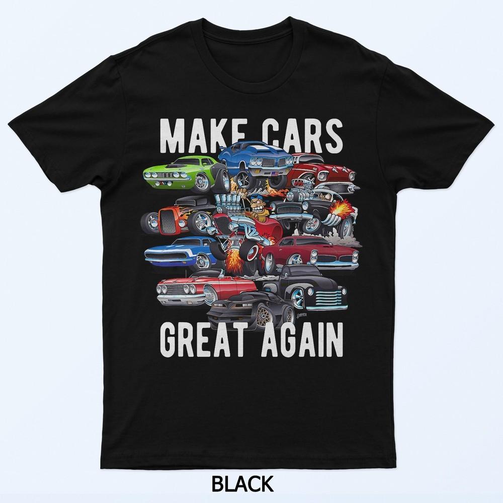 

Make Cars Great Again! Muscle Cars, Classic Cars and Hotrods T-Shirt 4XL