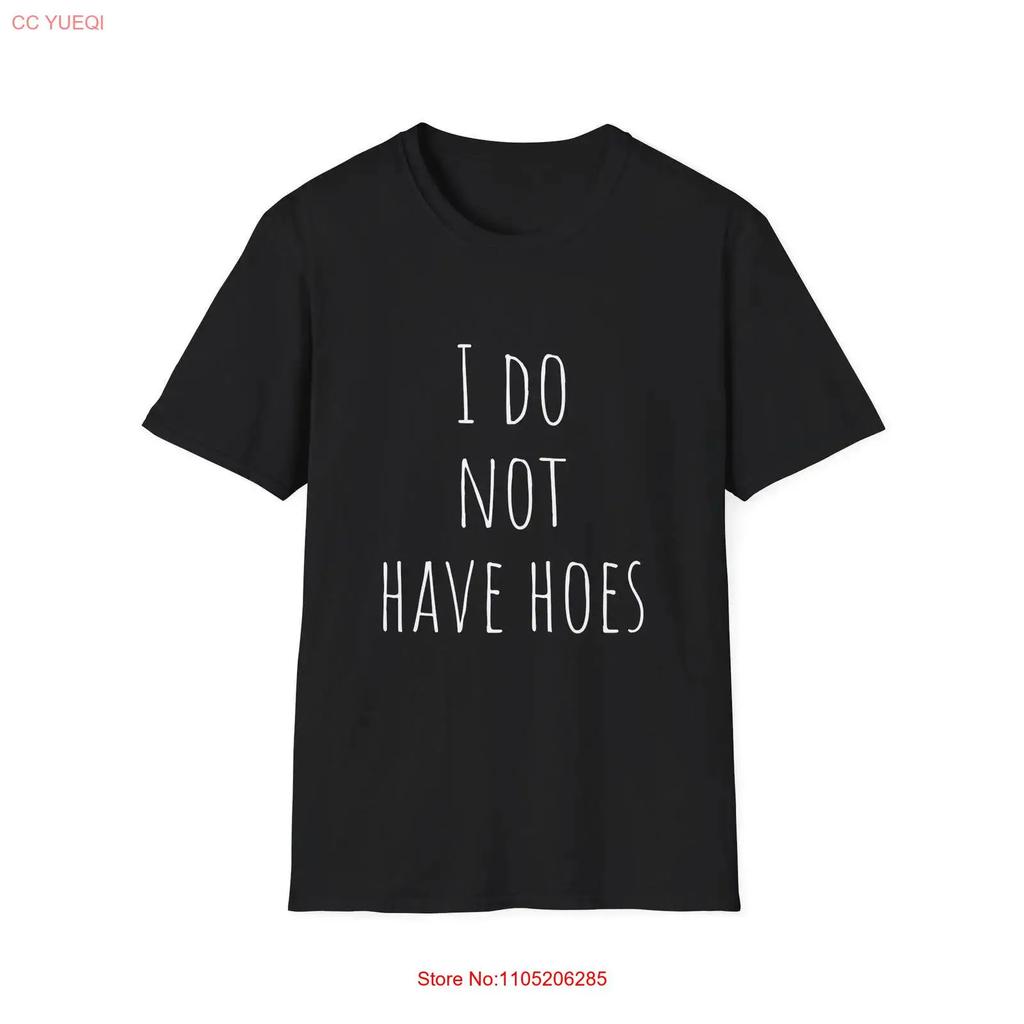 I Do Not Have Hoes Funny Statement T-shirt