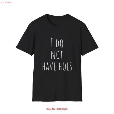 I Do Not Have Hoes Funny Statement T-shirt