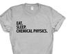 Eat Sleep Chemical Physics T-Shirt: Soft Cotton Blend Tee