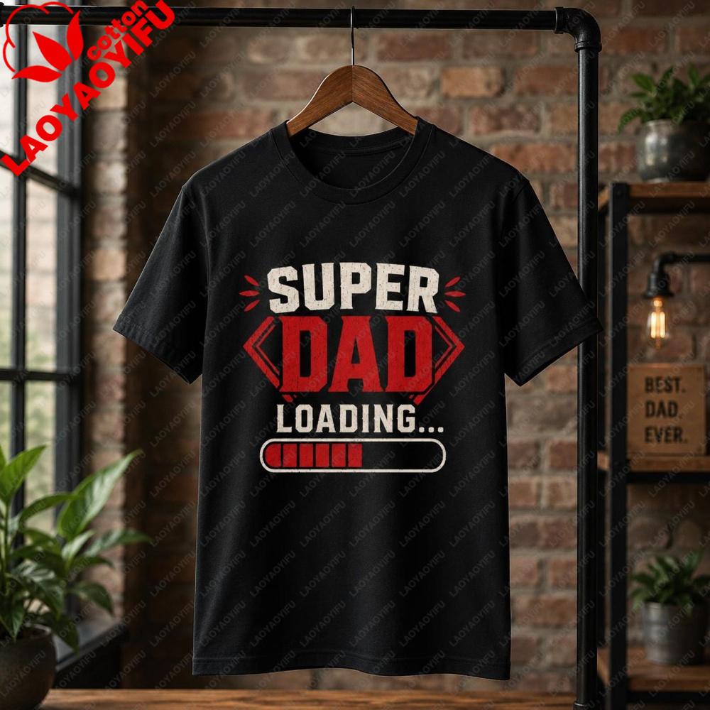 Super Dad Loading Tshirt Fatherhood Progress Bar New Dad Tee Funny Fathers Day Gift Casual Tops Unisex Summer Fashion Cotton Tees