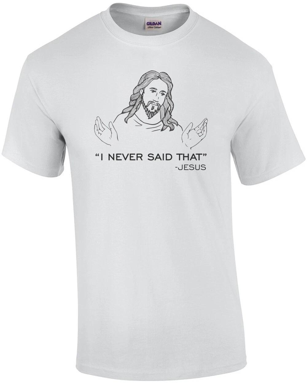 I Never Said That - Jesus Quote Shirt S