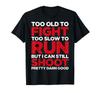 Funny MenS Plus Size Casual Crew Neck TShirt  Too Old To Fight Too Slow To Run Graphic Print Short Sleeve
