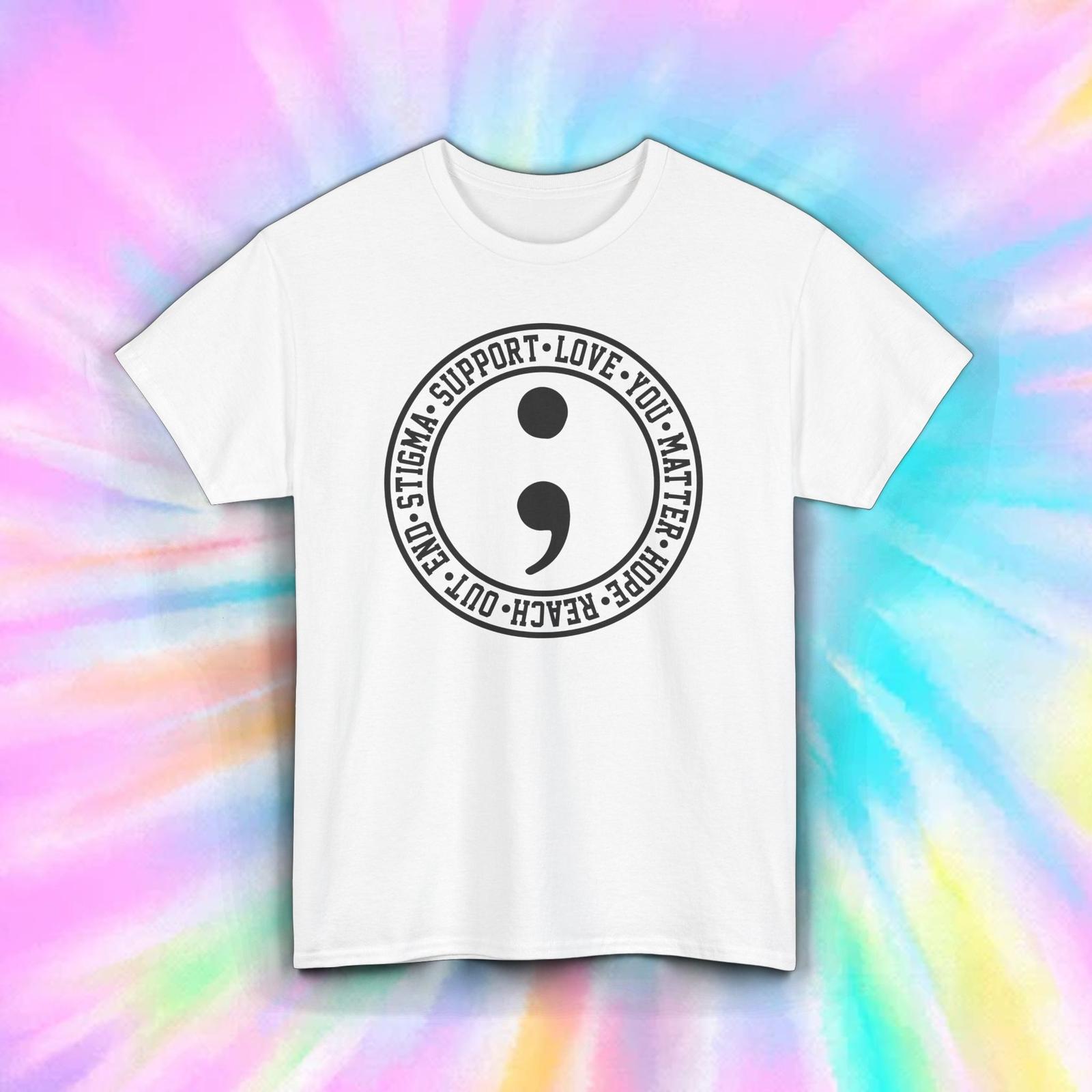 Semicolon Mental Health Awareness End Stigma Support Shirt S-5XL XXL