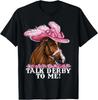 Talk Derby to Me Lustiges Pferderennen Derby Tag T-Shirt