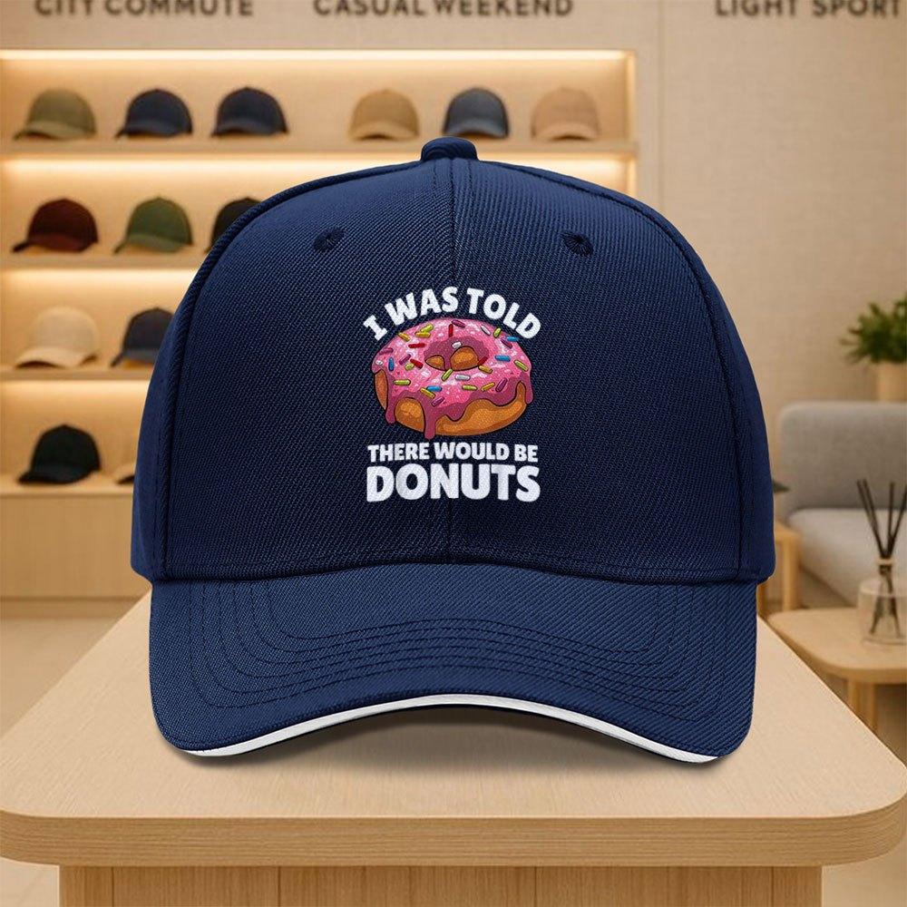 I Was Told There Would Be Donuts Baseball Cap Funny Food Lover Adjustable Sports Hat Casual Adult