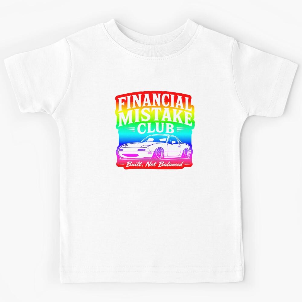 Financial Mistake Club Built Not Balanced Kids T-Shirt 100