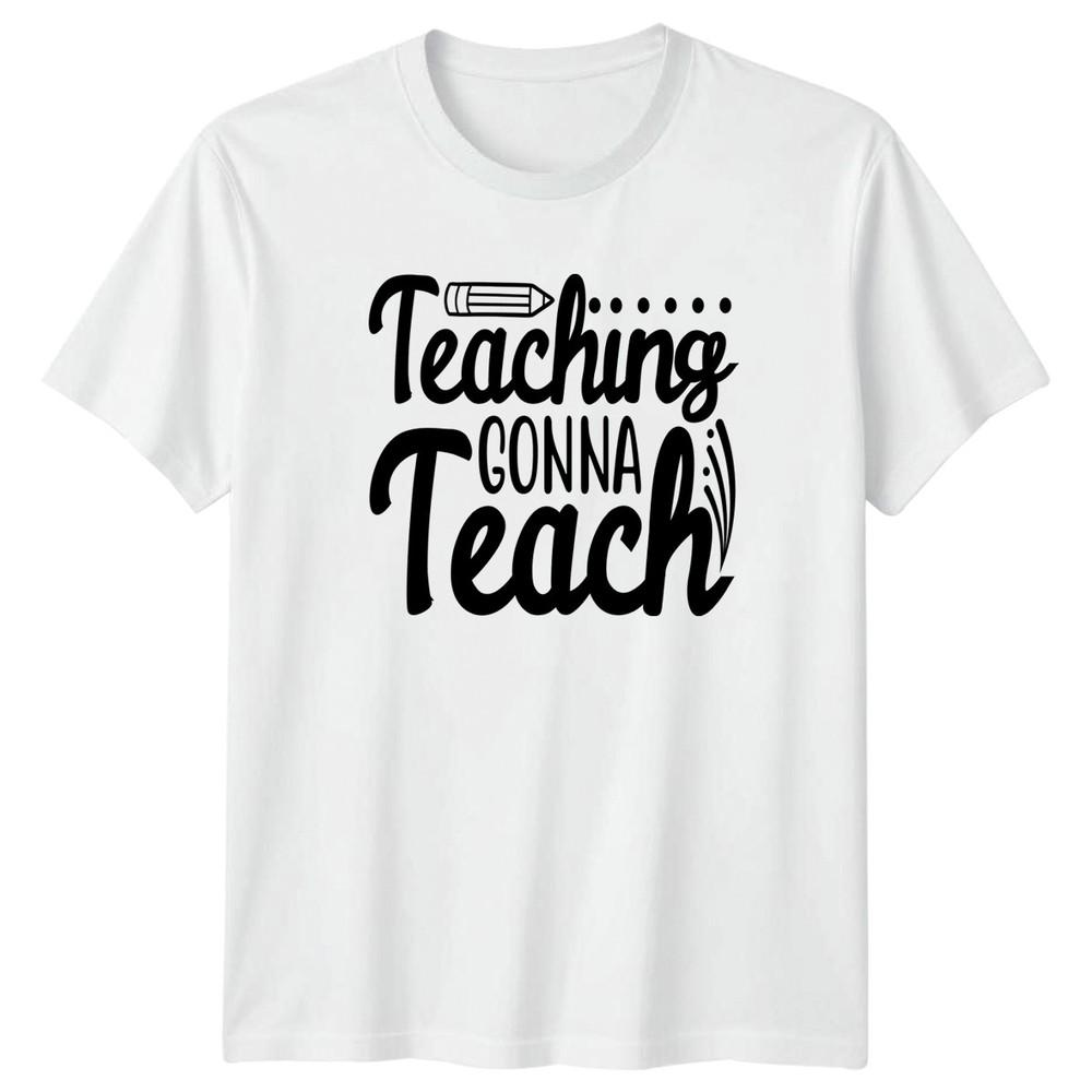 Teaching Gonna Teach Unisexs TShirt Teacher Appreciation Gift For Her S