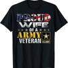 Proud Wife Of A Army Veteran American Flag Military T Shirt