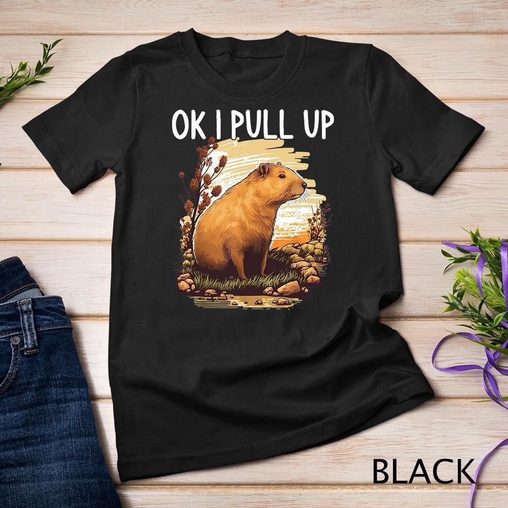 

Ok I Pull Up Capybara Shirt Funny Capybara Costume for Women Unisex T-shirt 2XL