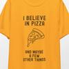 Believe In Pizza T-Shirt, Funny Foodie Pun Tee