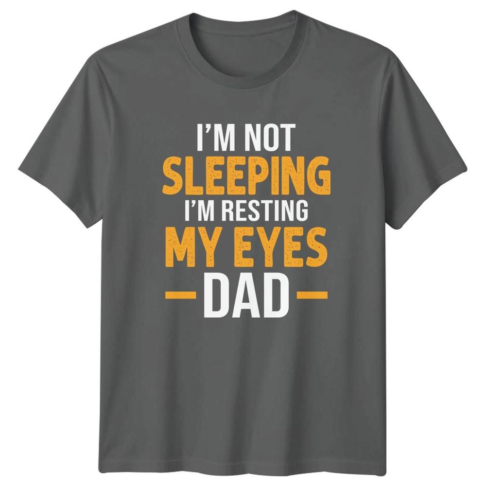 Im Not Sleeping Im Resting My Eyes Dad Humor Family Unisex Unisex Graphic Tee