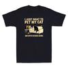 I Just Want To Pet My Cat And Watch Murder Shows Funny Graphic Men's T-Shirt Tee