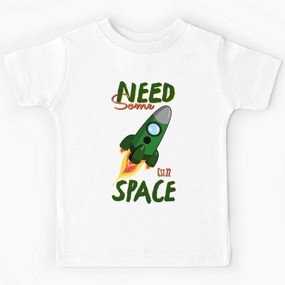 NEED SOME SPACE Kids T-Shirt 150