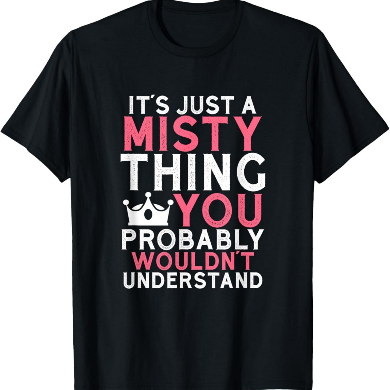 It s Just a Misty Thing You Probably Wouldn t Understand T-Shirt XXXXXL разноцветный