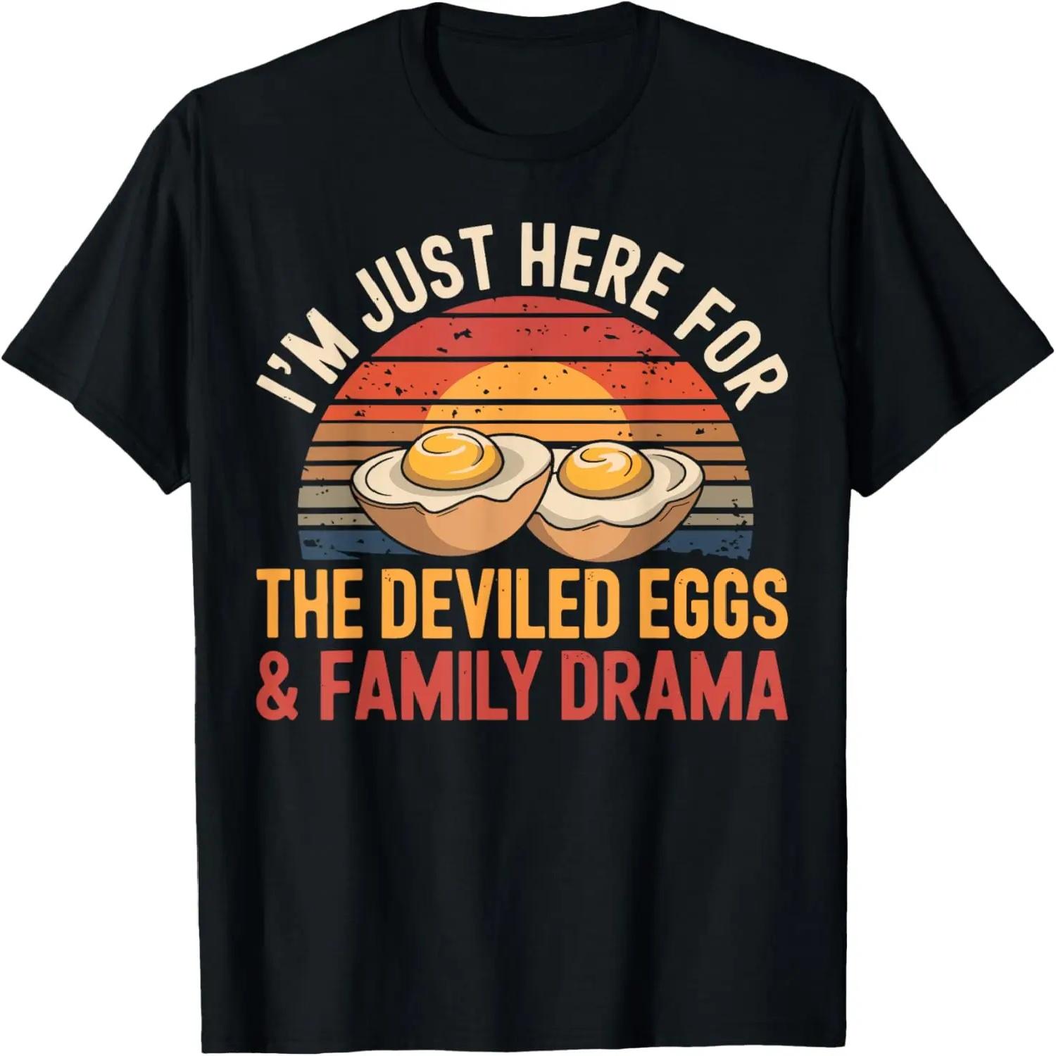 Thanksgiving I m Just Here For The Deviled Eggs Family Drama T-Shirt XXXXL
