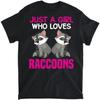 Raccoon Just A Girl Who Loves Raccoons Women Kids Girls T-Shirt, Long Sleeve Shirt, Sweatshirt, Hoodie Unisex Adult Size Made In Canada