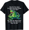 How Do You Sleep At Night Knowing People Don't Like You Frog T-Shirt