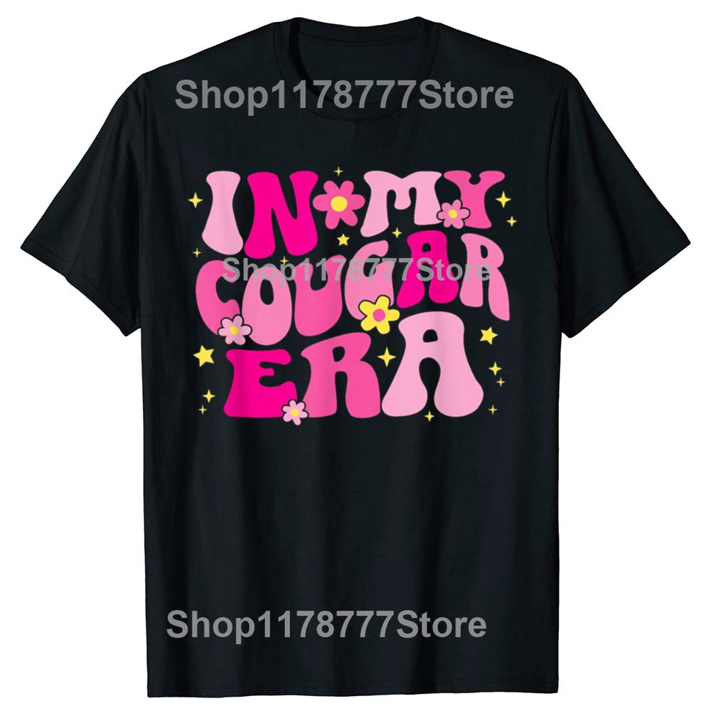 Funny In My Cougar Era Cougar Girlfriend Sexy Women T Shirts Birthday Gifts Mens Clothing Fashion Casual Loose Oversized T Shirt