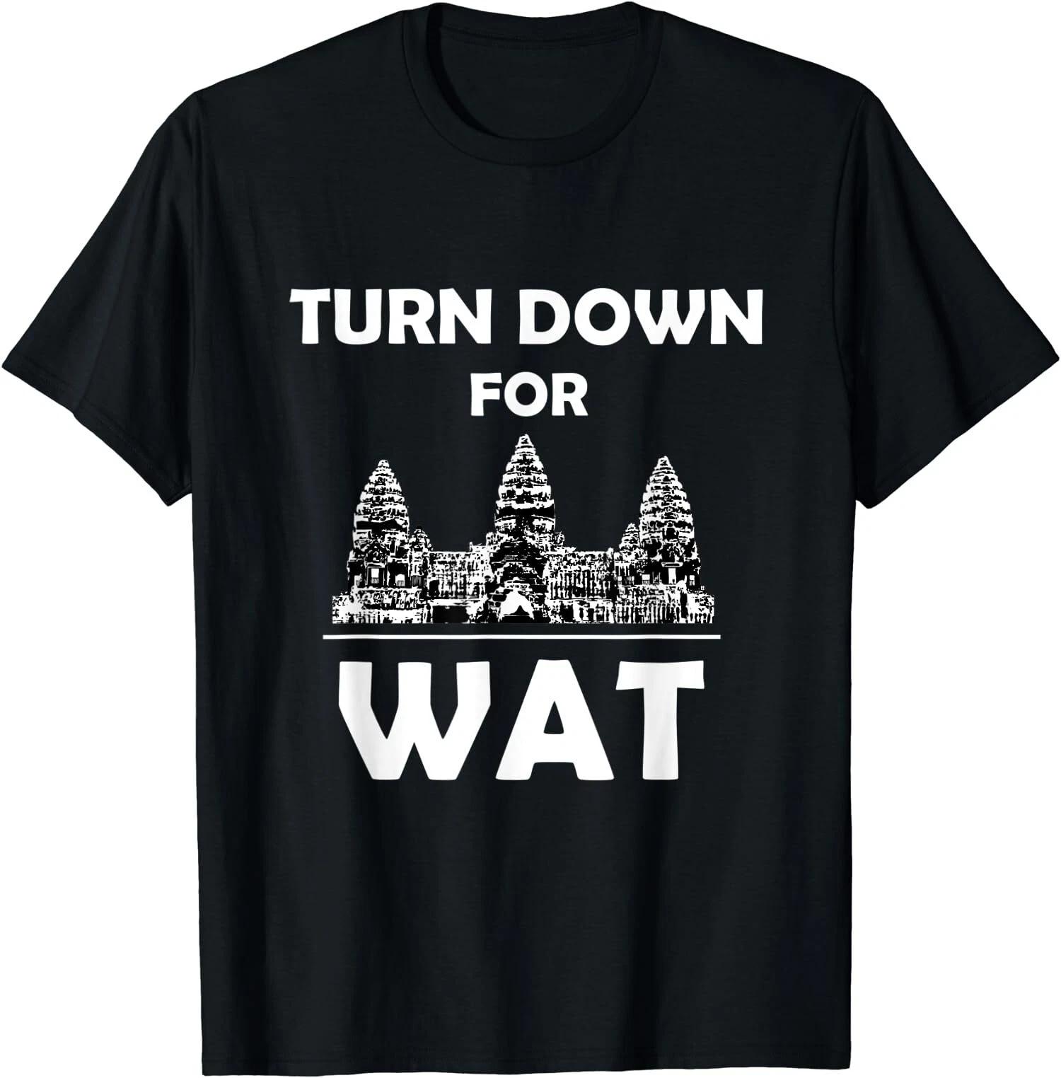 Turn Down for Wat Cambodian Khmer Pride Cambodia T-Shirt XL