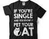 Funny Valentines Day T-shirt Cat Lover Funny T-shirt Valentines Day Gift Cute T-shirt