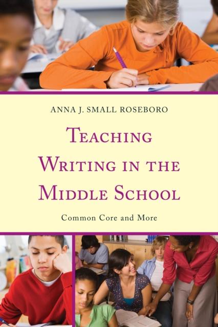 The Teaching Writing In the Middle School : Common Core and More Book
