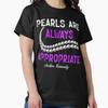 Classy Lady Saying Pearls Are Always Appropriate Woman Quote T-Shirt Unisex T-Shirt