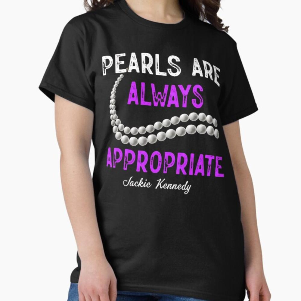

Classy Lady Saying Pearls Are Always Appropriate Woman quote T-Shirt Unisex T-Shirt XXXXL